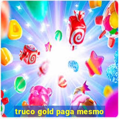 truco gold paga mesmo